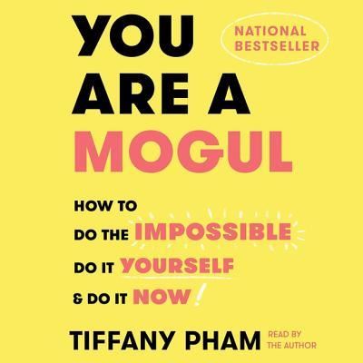 Cover for Tiffany Pham · You Are a Mogul : How to Do the Impossible, Do It Yourself, and Do It Now (CD) (2018)