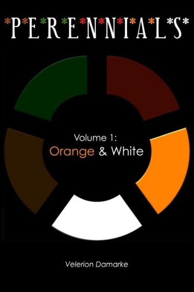 Cover for Velerion Damarke · Perennials: Volume 1: Orange &amp; White (Paperback Book) (2015)