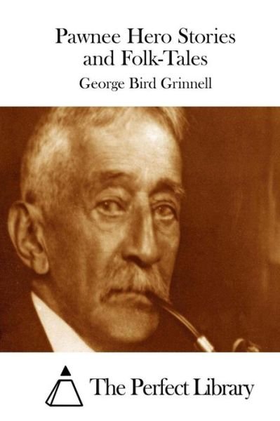 Cover for George Bird Grinnell · Pawnee Hero Stories and Folk-tales (Paperback Book) (2015)