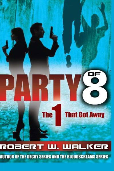 Cover for Robert W Walker · Party of 8: the 1 That Got Away (Paperback Book) (2015)