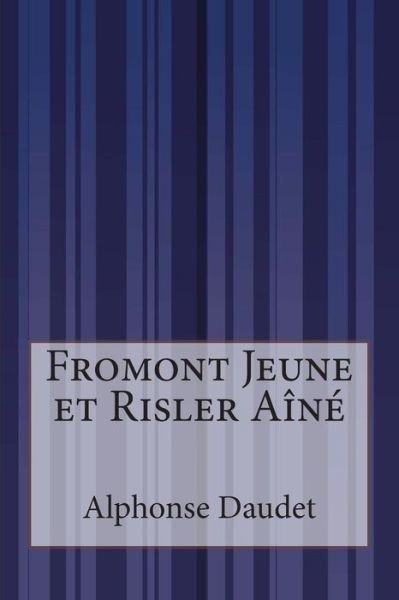 Cover for Alphonse Daudet · Fromont Jeune et Risler Aine (Pocketbok) (2015)