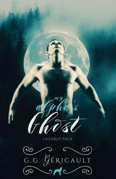 Cover for G G Gericault · My Alpha's Ghost: Lazarus Pack (Pocketbok) (2015)