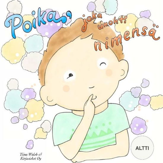 Cover for Tiina Walsh · Poika, joka unohti nimensa ALTTI (Paperback Book) (2016)