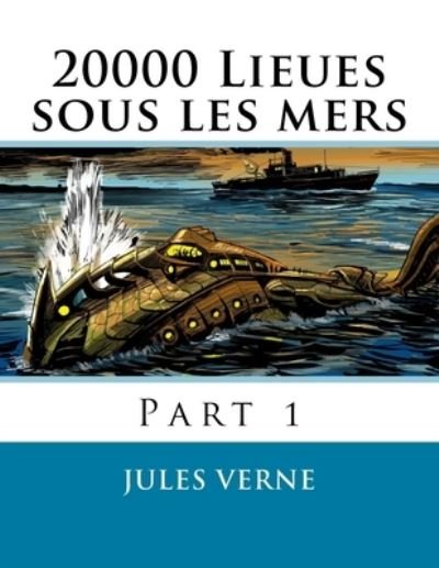 20000 Lieues sous les mers - Jules Verne - Books - Createspace Independent Publishing Platf - 9781518787171 - October 26, 2015