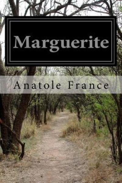 Marguerite - Anatole France - Books - Createspace Independent Publishing Platf - 9781519230171 - November 11, 2015