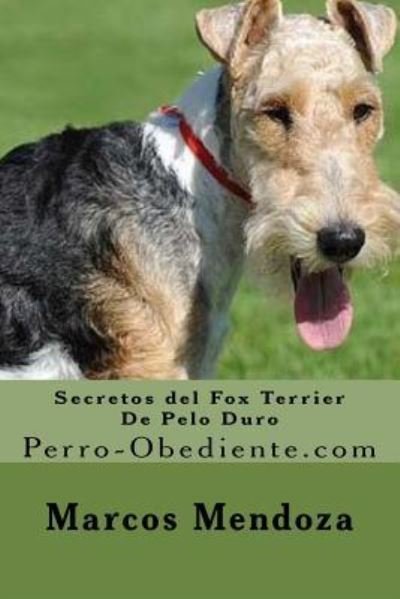 Cover for Marcos Mendoza · Secretos del Fox Terrier De Pelo Duro (Paperback Book) (2016)