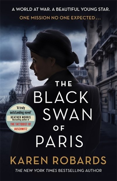 Cover for Karen Robards · The Black Swan of Paris: The heart-breaking, gripping historical thriller for fans of Heather Morris (Innbunden bok) (2020)