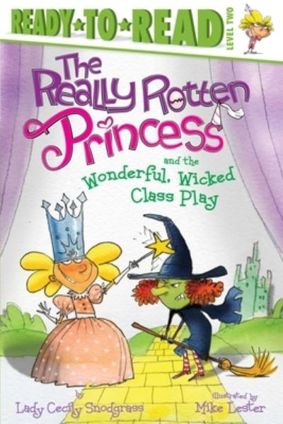 Cover for Lady Cecily Snodgrass · The Really Rotten Princess and the Wonderful, Wicked Class Play (Paperback Book) (2022)