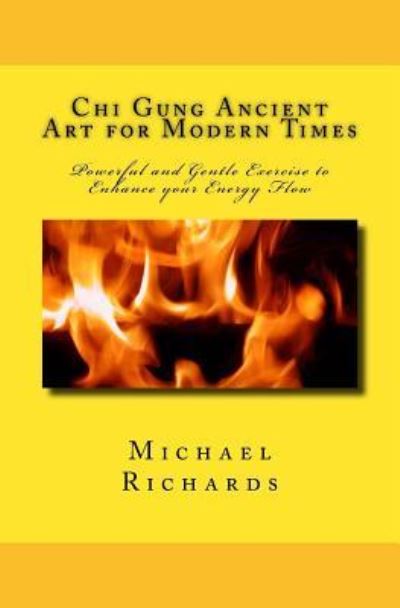 Cover for Michael Richards · Chi Gung Ancient Art for Modern Times (Paperback Book) (2016)