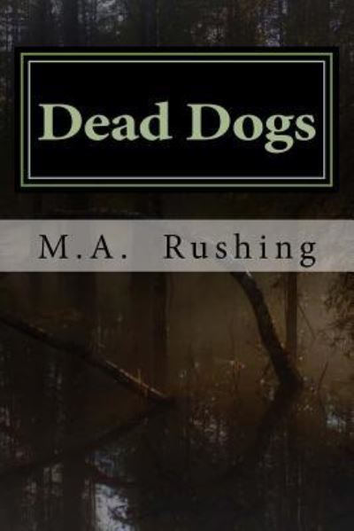 Cover for M A Rushing · Dead Dogs (Paperback Book) (2016)