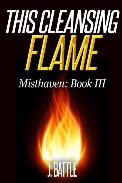 Cover for Mr J Battle · This Cleansing Flame (Paperback Book) (2016)