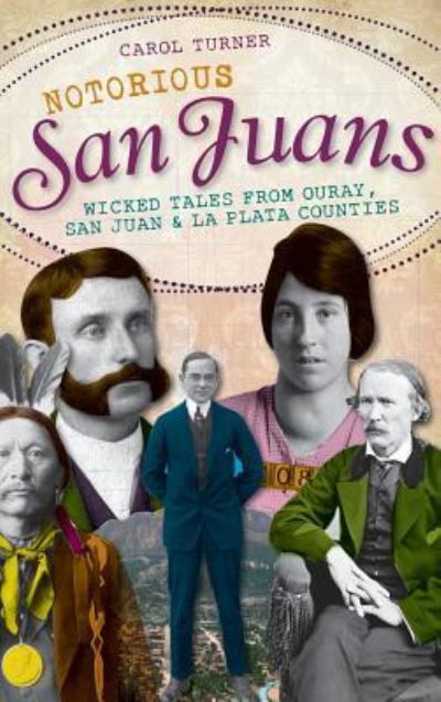 Cover for Carol Turner · Notorious San Juans (Hardcover Book) (2011)