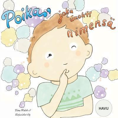Cover for Tiina Walsh · Poika, joka unohti nimensa HAVU (Paperback Book) (2016)