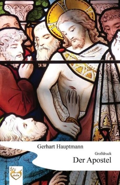 Cover for Gerhart Hauptmann · Der Apostel (Grossdruck) (Paperback Book) (2017)