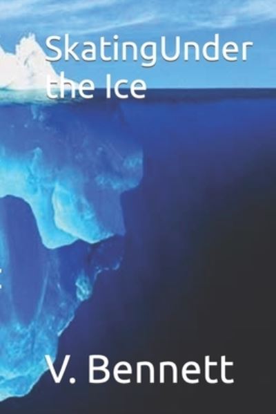 Cover for V R Bennett · SkatingUnder the Ice (Paperback Book) (2017)