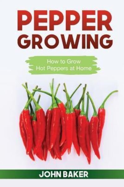 Cover for John Baker · Pepper Growing (Taschenbuch) (2017)