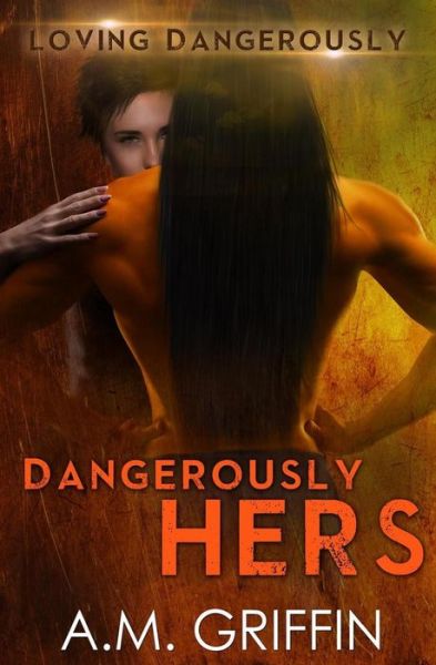 Cover for A M Griffin · Dangerously Hers (Paperback Book) (2017)