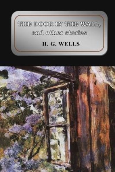 Cover for H G Wells · The Door in the Wall, and Other Stories (Paperback Book) (2017)