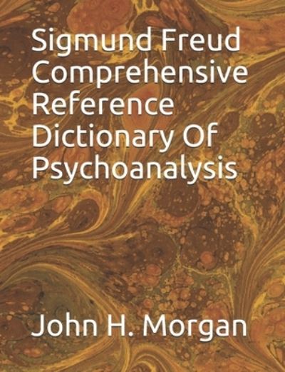 Cover for John H Morgan · Sigmund Freud Comprehensive Reference Dictionary Of Psychoanalysis (Paperback Book) (2021)