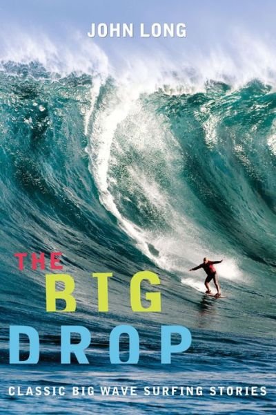 Cover for John Long · Big Drop: Classic Big Wave Surfing Stories - Adventure Series (Paperback Book) (1999)