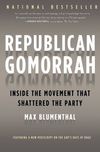 Republican Gomorrah: Inside the Movement that Shattered the Party - Max Blumenthal - Books - Avalon Publishing Group - 9781568584171 - July 13, 2010