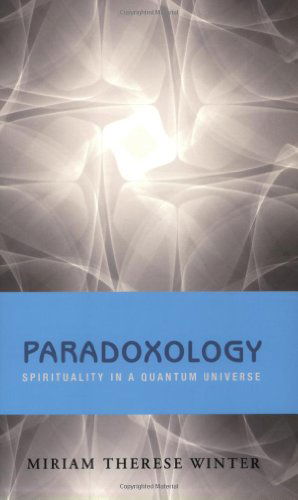 Cover for Miriam Therese Winter · Paradoxology: Spirituality in a Quantum Universe (Paperback Book) (2009)