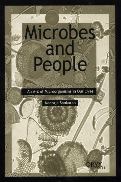 Cover for Neeraja Sankaran · Microbes and People: An A-Z of Microorganisms in Our Lives (Innbunden bok) (2001)