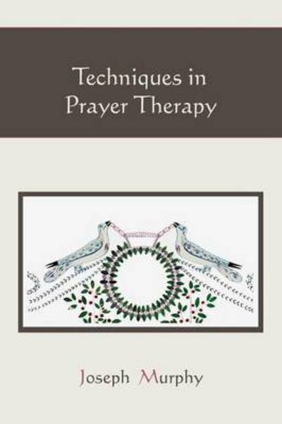 Cover for Dr Joseph Murphy · Techniques in Prayer Therapy (Paperback Book) (2010)