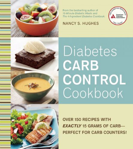 Cover for Nancy S. Hughes · Diabetes Carb Control Cookbook: Over 150 Recipes with Exactly 15 Grams of Carb   Perfect for Carb Counters! (Paperback Book) (2014)