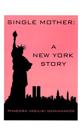 Cover for Phaedra V. Damianakos · Single Mother: a New York Story (Paperback Book) (1999)