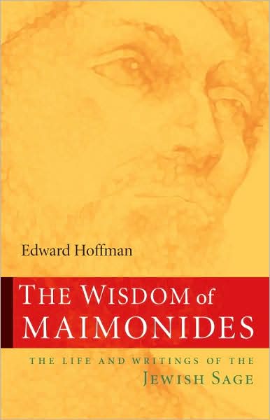 Cover for Edward Hoffman · The Wisdom of Maimonides: The Life and Writings of the Jewish Sage (Paperback Book) (2008)