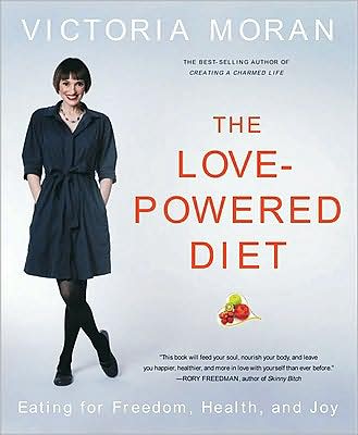 Cover for Victoria Moran · The Love Powered Diet: Eating for Freedom, Health, and Joy (Paperback Book) (2010)