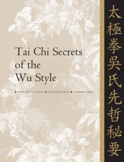 Cover for Yang, Dr. Jwing-Ming, Ph.D. · Tai Chi Secrets of the Wu Style: Chinese Classics, Translations, Commentary - Tai Chi Secrets (Gebundenes Buch) [New edition] (2024)