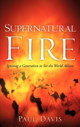 Supernatural Fire - Paul Davis - Książki - Xulon Press - 9781600349171 - 13 marca 2007