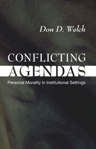 Cover for Welch, D Don (Vanderbilt University, USA) · Conflicting Agendas: Personal Morality in Institutional Settings (Taschenbuch) (2009)