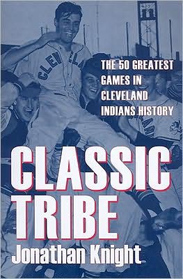 Classic Tribe: The 50 Greatest Games in Cleveland Indians History - Jonathan Knight - Książki - Kent State University Press - 9781606350171 - 30 marca 2009