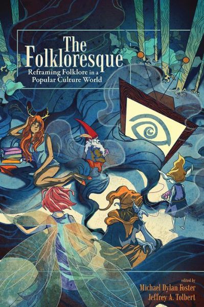 Cover for The Folkloresque: Reframing Folklore in a Popular Culture World (Paperback Book) (2015)