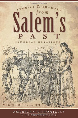 Cover for Maggi Smith-dalton · Stories and Shadows from Salem's Past (Ma): Naumkeag Notations (American Chronicles) (Paperback Book) (2010)