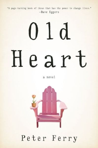 Old Heart: A Novel - Peter Ferry - Książki - Unbridled Books - 9781609531171 - 25 czerwca 2015