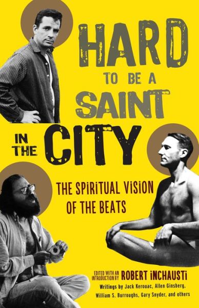 Cover for Robert Inchausti · Hard to Be a Saint in the City: The Spiritual Vision of the Beats (Paperback Book) (2018)