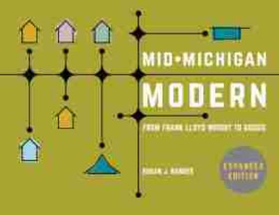 Cover for Susan J. Bandes · Mid-Michigan Modern, Expanded Edition: From Frank Lloyd Wright to Googie (Taschenbuch) (2021)