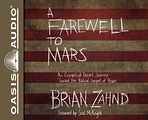 Cover for Brian Zahnd · A Farewell to Mars: an Evangelical Pastor's Journey Toward the Biblical Gospel of Peace (Audiobook (CD)) [Unabridged edition] (2014)