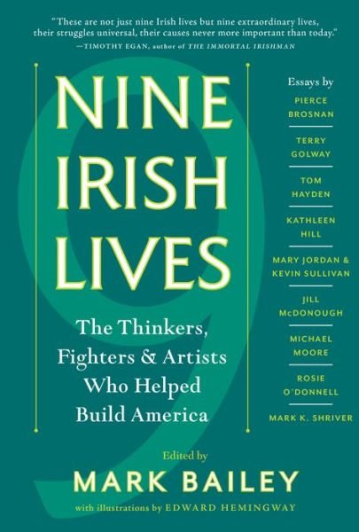 Nine Irish Lives: The Thinkers, Fighters, and Artists Who Helped Build America - Mark Bailey - Livres - Workman Publishing - 9781616205171 - 6 mars 2018