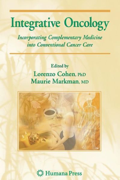 Cover for Maurie Markman · Integrative Oncology: Incorporating Complementary Medicine into Conventional Cancer Care - Current Clinical Oncology (Paperback Book) [Softcover reprint of hardcover 1st ed. 2008 edition] (2010)