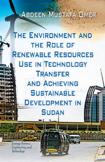 Cover for Abdeen Mustafa Omer · Environment &amp; the Role of Renewable Resources Use in Technology Transfer &amp; Achieving Sustainable Development in Sudan (Hardcover Book) (2013)