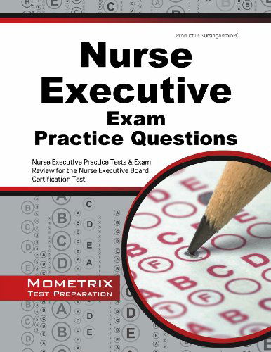 Cover for Nurse Executive Exam Secrets Test Prep Team · Nurse Executive Exam Practice Questions: Nurse Executive Practice Tests &amp; Exam Review for the Nurse Executive Board Certification Test (Mometrix Test Preparation) (Taschenbuch) (2023)