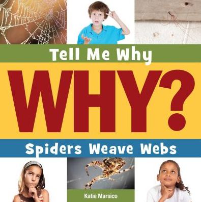 Cover for Katie Marsico · Spiders Weave Webs (Hardcover Book) (2015)