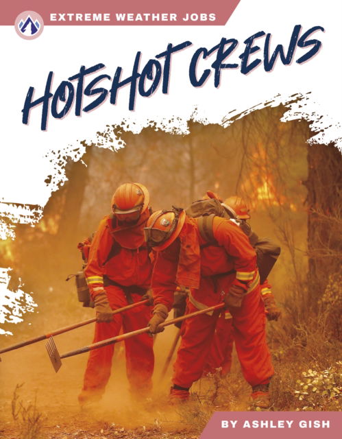 Cover for Ashley Gish · Hotshot Crews - Extreme Weather Jobs (Hardcover Book) (2024)