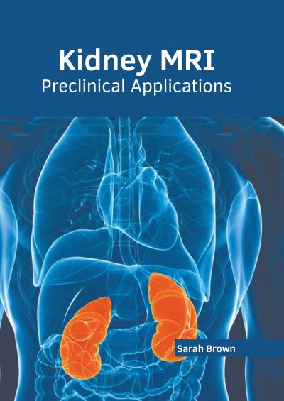 Cover for Sarah Brown · Kidney Mri: Preclinical Applications (Hardcover Book) (2022)