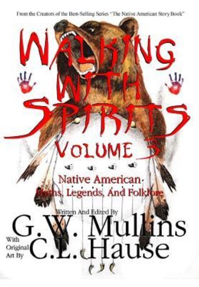 Cover for G W Mullins · Walking With Spirits Volume 3 Native American Myths, Legends, And Folklore (Hardcover Book) (2017)